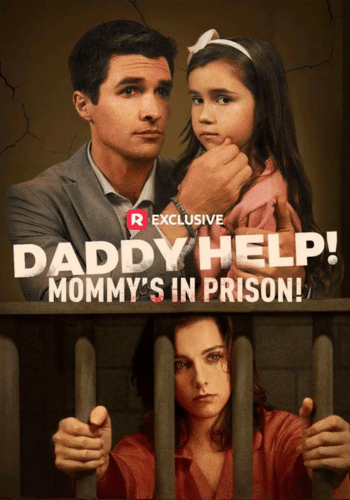 Daddy Help! Mommy's in Prison! - Watch Now Online