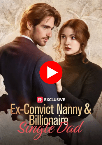 Ex-Convict Nanny and Billionaire Single Dad - Watch Now Online