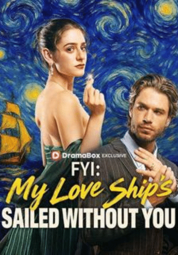 FYI: My Love Ship's Sailed Without You - How to Watch Free